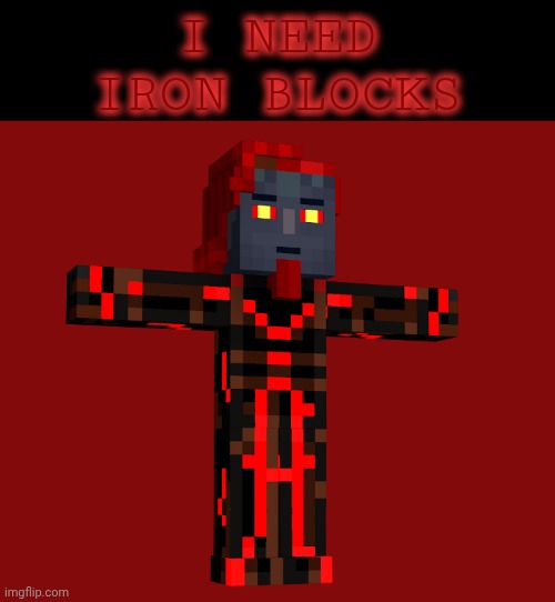 T posing Romeo the admin from mcsm | I NEED IRON BLOCKS | image tagged in t posing romeo the admin from mcsm | made w/ Imgflip meme maker