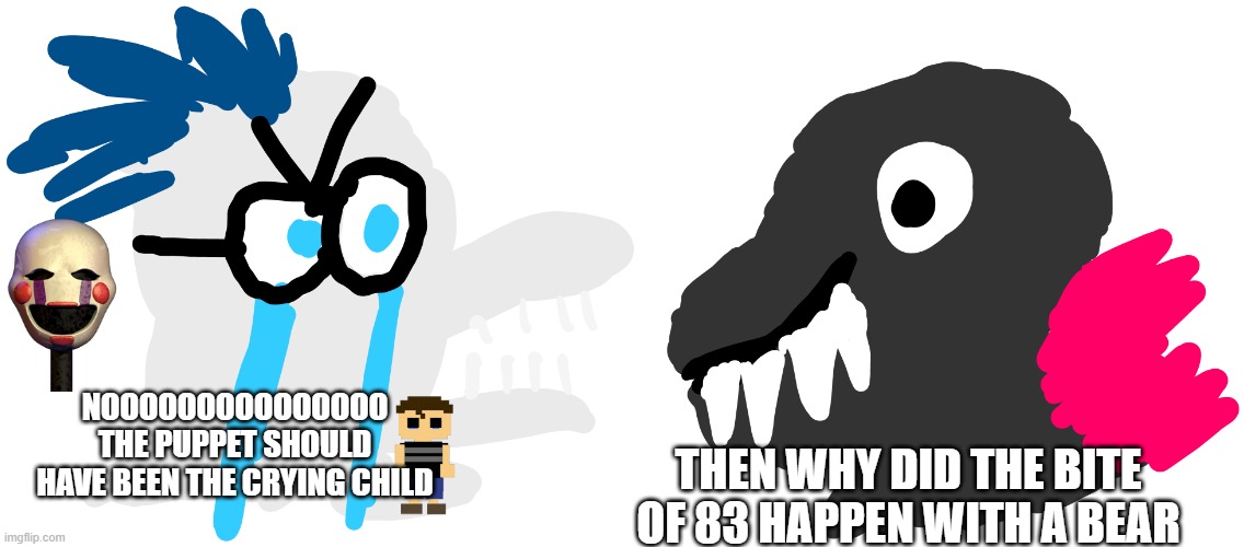 what happens here fnaf | NOOOOOOOOOOOOOOO THE PUPPET SHOULD HAVE BEEN THE CRYING CHILD; THEN WHY DID THE BITE OF 83 HAPPEN WITH A BEAR | image tagged in soyboy vs chad godzilla x kong the new empire edition | made w/ Imgflip meme maker