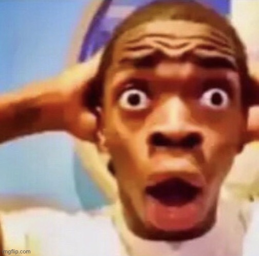 astonished black fella | image tagged in astonished black fella | made w/ Imgflip meme maker