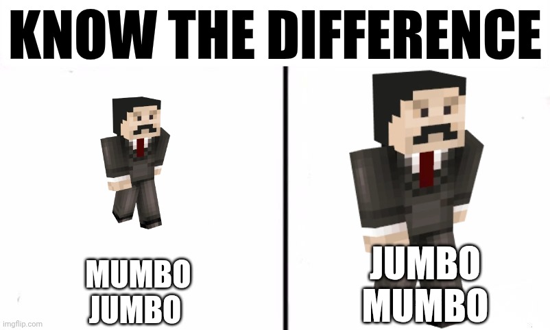 In honor of Hermitcraft Season 11 starting | KNOW THE DIFFERENCE; MUMBO JUMBO; JUMBO MUMBO | image tagged in know the difference,hermitcraft,mumbo jumbo | made w/ Imgflip meme maker