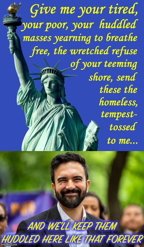 AND WE’LL KEEP THEM HUDDLED HERE LIKE THAT FOREVER | image tagged in zohran mamdani grinning,new york,nyc,liberal logic | made w/ Imgflip meme maker