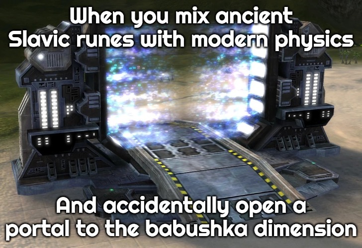 Slavic Quantum Gateway | When you mix ancient Slavic runes with modern physics; And accidentally open a portal to the babushka dimension | image tagged in slavic quantum gateway,slavic runes | made w/ Imgflip meme maker