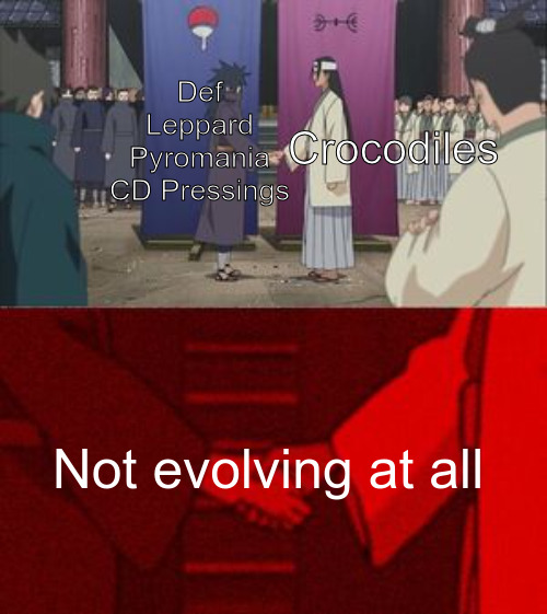 They haven't changed since 1990. ALMOST bought a 1990 pressing a while back, and it looks exactly like my brand new copy. | Def Leppard Pyromania CD Pressings; Crocodiles; Not evolving at all | image tagged in anime handshake,def leppard,crocodile,cd,music,nerdy | made w/ Imgflip meme maker