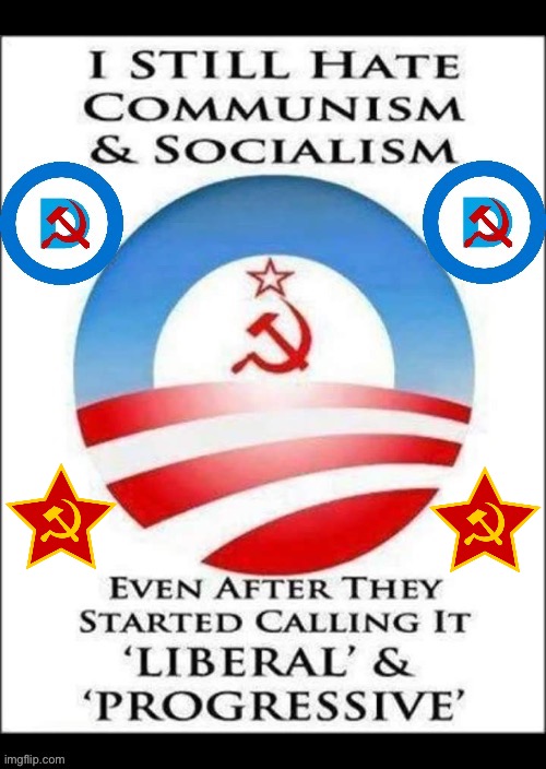 No matter what you call it, it’s still the same ideology… | image tagged in anti communists,communism,socialism,liberal,progressive,theyre all the same | made w/ Imgflip meme maker
