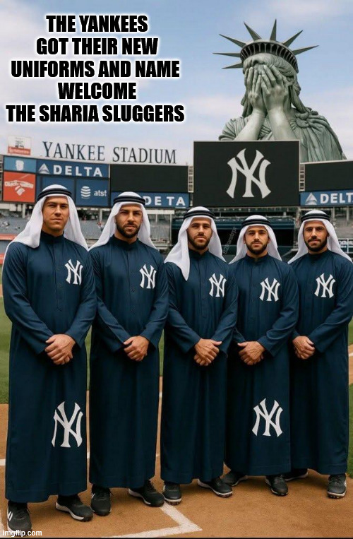 NEW NAME FOR THE YANKEES | THE YANKEES GOT THEIR NEW UNIFORMS AND NAME 
WELCOME THE SHARIA SLUGGERS | image tagged in sharia sluggers | made w/ Imgflip meme maker