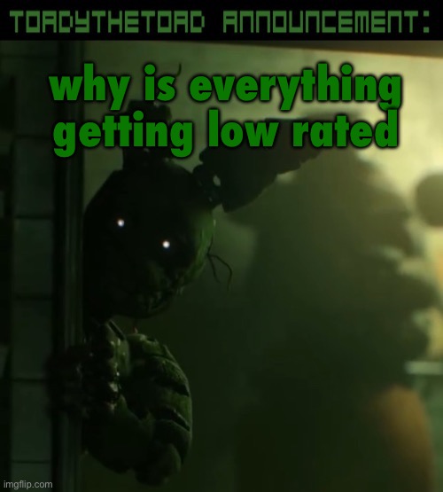 stop blaming me for everything you don’t like | why is everything getting low rated | image tagged in toady announcement template | made w/ Imgflip meme maker