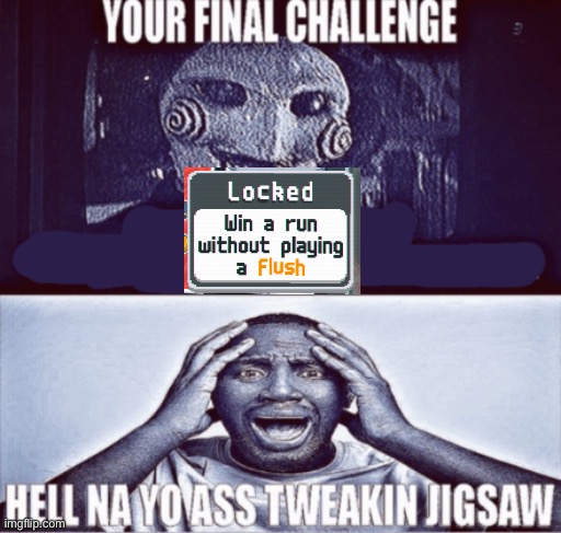 your final challenge | image tagged in your final challenge | made w/ Imgflip meme maker