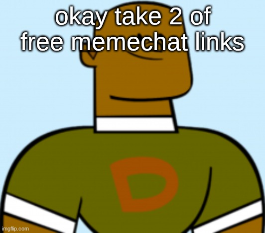swear to god if it's more alts | okay take 2 of free memechat links | image tagged in dj | made w/ Imgflip meme maker