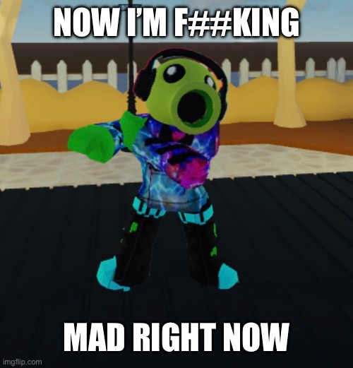 NOW I’M F##KING MAD RIGHT NOW | made w/ Imgflip meme maker
