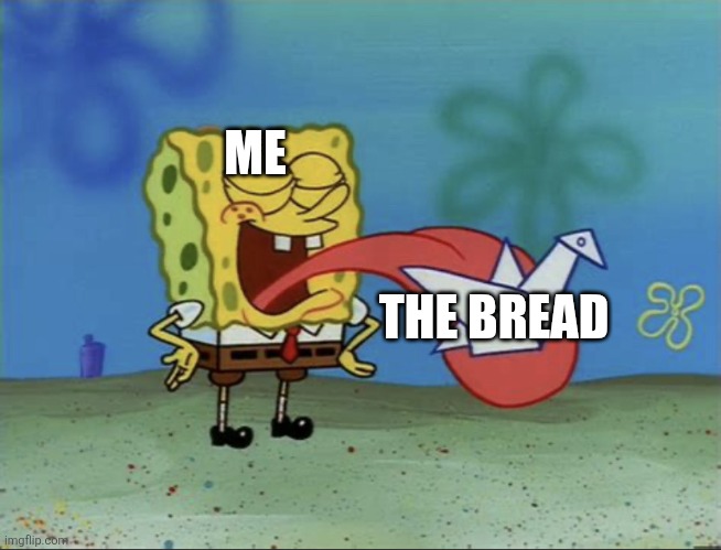 ME THE BREAD | image tagged in spongebob paper origami | made w/ Imgflip meme maker