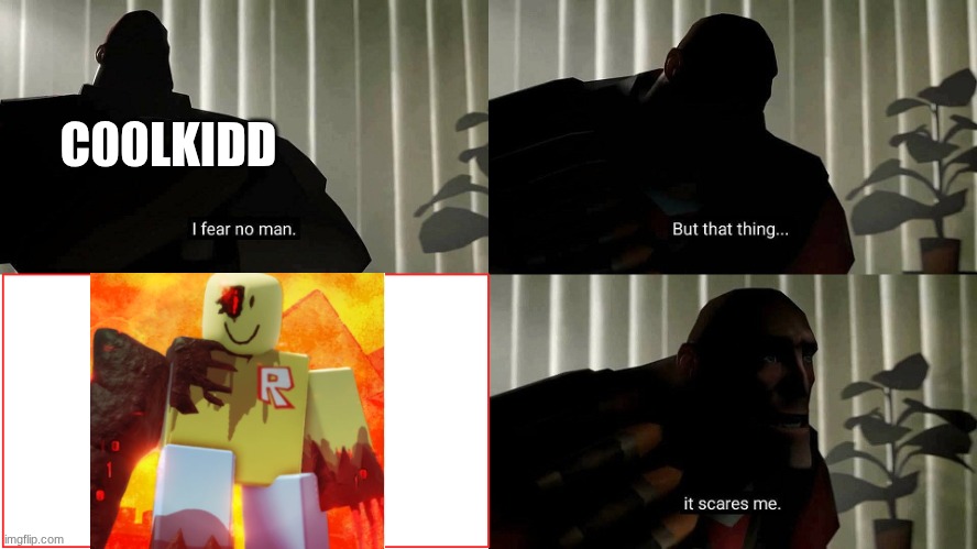 This is actually canon if you didn't know before this | C00LKIDD | image tagged in tf2 heavy i fear no man,forsaken,roblox,roblox meme | made w/ Imgflip meme maker