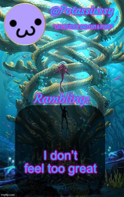 Another shitty announcement template | I don’t feel too great | image tagged in another shitty announcement template | made w/ Imgflip meme maker