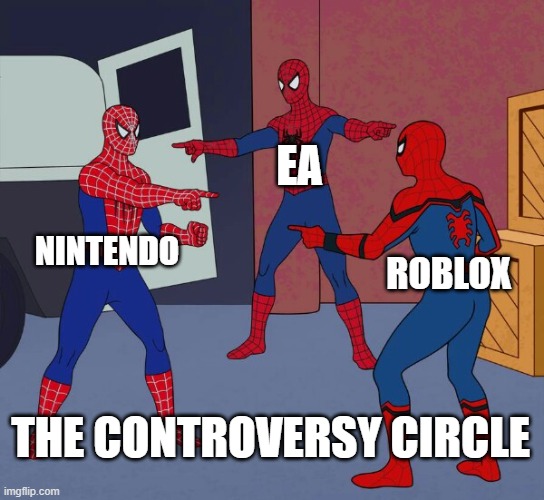 The Controversy Circle | EA; NINTENDO; ROBLOX; THE CONTROVERSY CIRCLE | image tagged in spider man triple | made w/ Imgflip meme maker