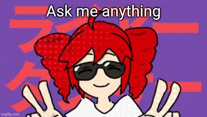 Ask me anything | made w/ Imgflip meme maker