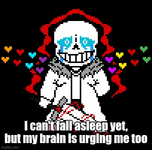 I can't fall asleep yet, but my brain is urging me too | made w/ Imgflip meme maker