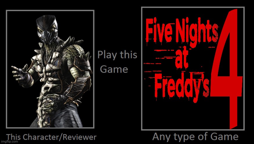 What if reptile plays fnaf 4 | image tagged in what if character play game,mortal kombat | made w/ Imgflip meme maker