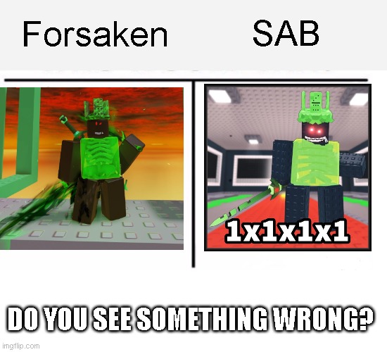 comparison table | Forsaken; SAB; DO YOU SEE SOMETHING WRONG? | image tagged in comparison table | made w/ Imgflip meme maker