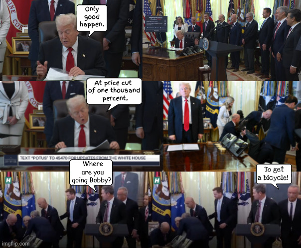 135 Billion pounds of bull shit | Only good happen. At price cut 
of one thousand
 percent. Where are you going Bobby? To get a bicycle! | image tagged in 135 billion pounds of bull shit,trump rx or our wrecks,1000 percent,dead bear on a bicycle,maga methane,trump passes gas | made w/ Imgflip meme maker