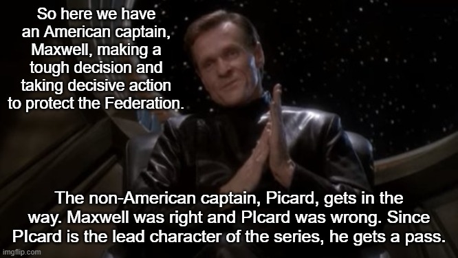 Luther Sloan | So here we have an American captain, Maxwell, making a tough decision and taking decisive action to protect the Federation. The non-American | image tagged in luther sloan | made w/ Imgflip meme maker