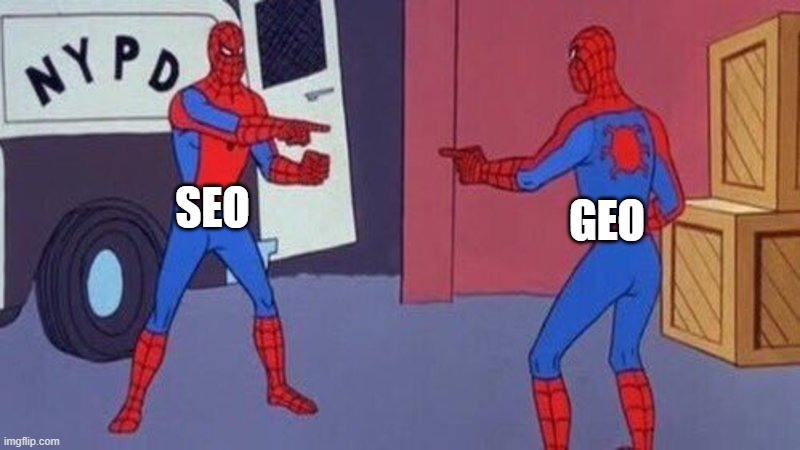 GEO is SEO | SEO; GEO | image tagged in spiderman pointing at spiderman | made w/ Imgflip meme maker