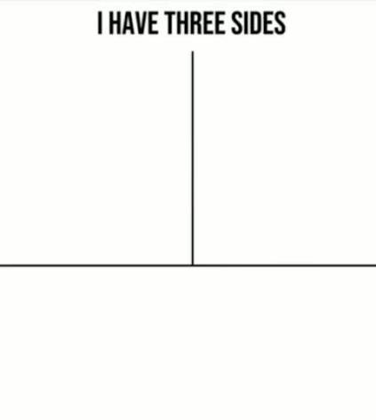 I Have Three Sides Blank Meme Template