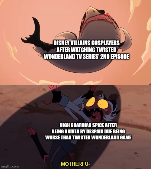 Moxxie vs Shark | DISNEY VILLAINS COSPLAYERS AFTER WATCHING TWISTED WONDERLAND TV SERIES' 2ND EPISODE; HIGH GUARDIAN SPICE AFTER BEING DRIVEN BY DESPAIR DUE BEING WORSE THAN TWISTED WONDERLAND GAME | image tagged in moxxie vs shark,high guardian spice,twisted wonderland,knockout | made w/ Imgflip meme maker