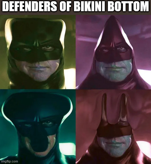 DEFENDERS OF BIKINI BOTTOM | image tagged in spongebob | made w/ Imgflip meme maker
