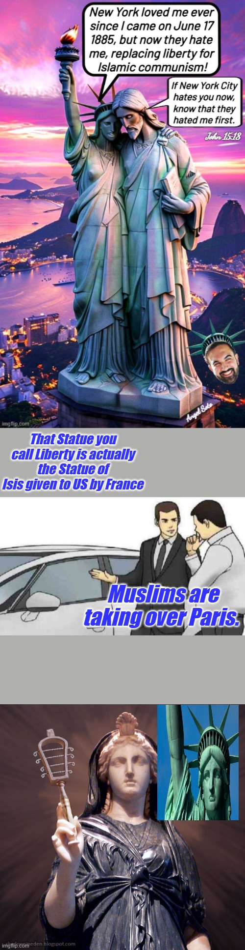 If you're too nice to your enemies, they will overwhelm you. The city was overwhelmed by the invading army. Do you see it | That Statue you call Liberty is actually the Statue of Isis given to US by France; Muslims are taking over Paris. | image tagged in memes,car salesman slaps roof of car | made w/ Imgflip meme maker