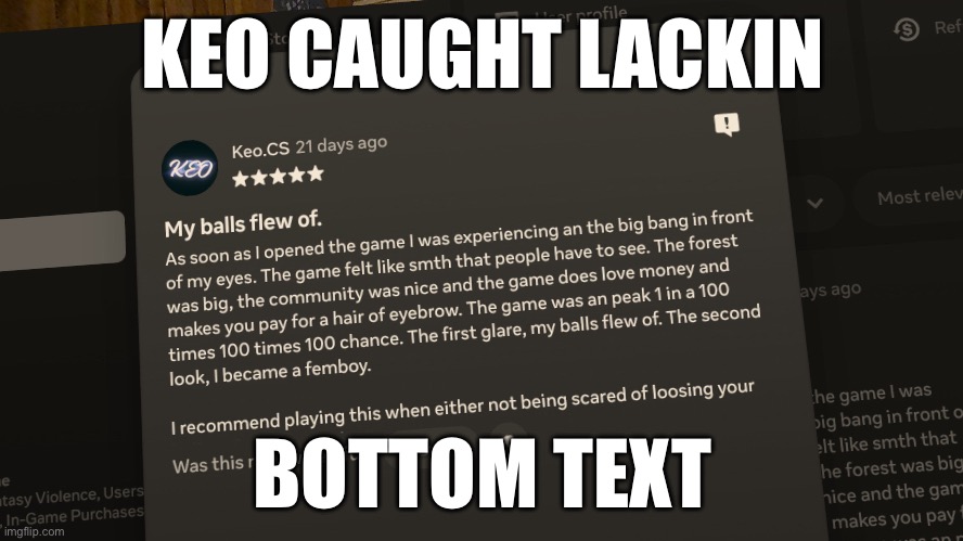 Keo caught lackin | KEO CAUGHT LACKIN; BOTTOM TEXT | image tagged in bro | made w/ Imgflip meme maker
