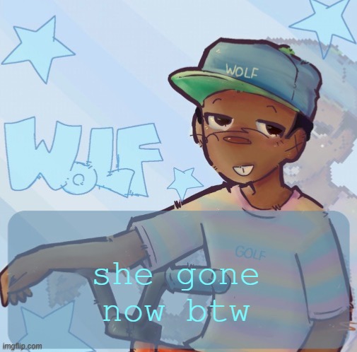 Foxed Wolf Temp 3 | she gone now btw | image tagged in foxed wolf temp 3 | made w/ Imgflip meme maker