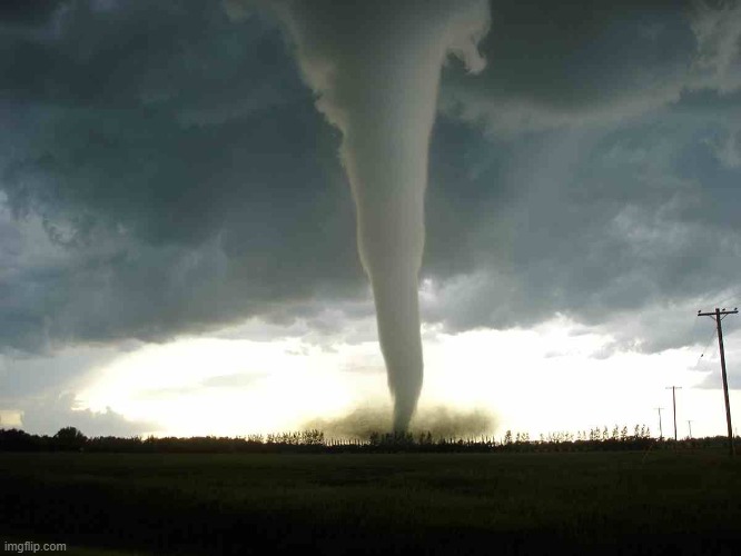 image tagged in tornado | made w/ Imgflip meme maker