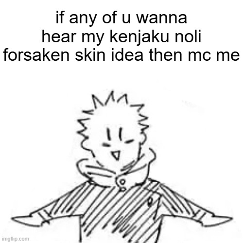 Low quality manga Itadori | if any of u wanna hear my kenjaku noli forsaken skin idea then mc me | image tagged in low quality manga itadori | made w/ Imgflip meme maker