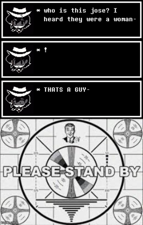 image tagged in please stand by | made w/ Imgflip meme maker