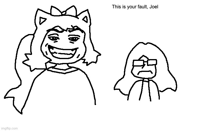 Joel said she was a ????? | made w/ Imgflip meme maker