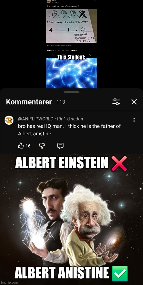 ALBERT EINSTEIN ❌; ALBERT ANISTINE ✅ | image tagged in nikola tesla albert einstein | made w/ Imgflip meme maker