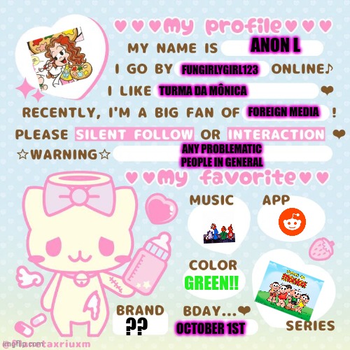 ✩‧₊˚introduction page˚₊‧✩ | ANON L; FUNGIRLYGIRL123; TURMA DA MÔNICA; FOREIGN MEDIA; ANY PROBLEMATIC PEOPLE IN GENERAL; GREEN!! ?? OCTOBER 1ST | made w/ Imgflip meme maker