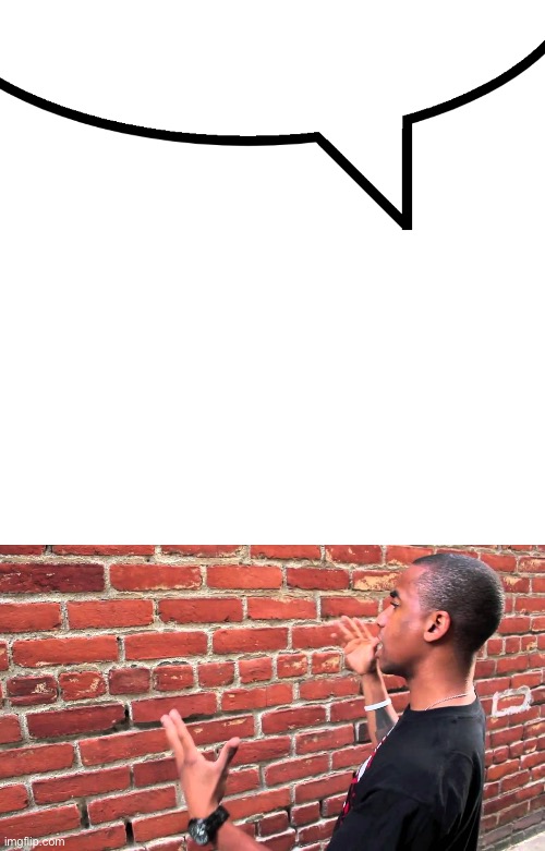 image tagged in speech bubble,talking to wall | made w/ Imgflip meme maker