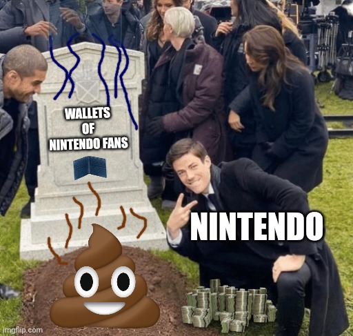 Post-Nintendo switch 2 incident | WALLETS OF NINTENDO FANS; NINTENDO | image tagged in grant gustin over grave | made w/ Imgflip meme maker