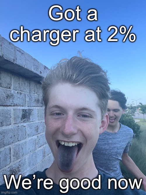 Where’s gang looking | Got a charger at 2%; We’re good now | made w/ Imgflip meme maker
