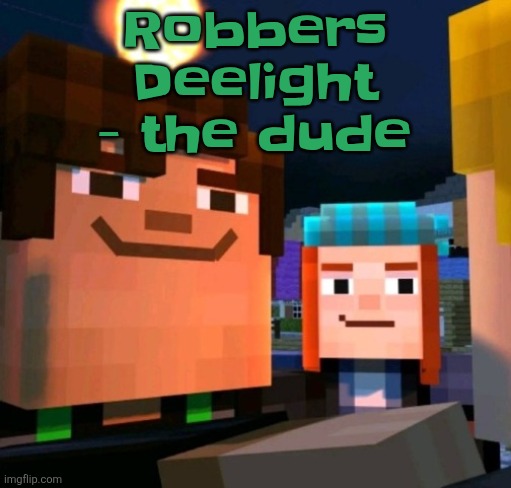 hey buddy | Robbers Deelight - the dude | image tagged in hey buddy | made w/ Imgflip meme maker