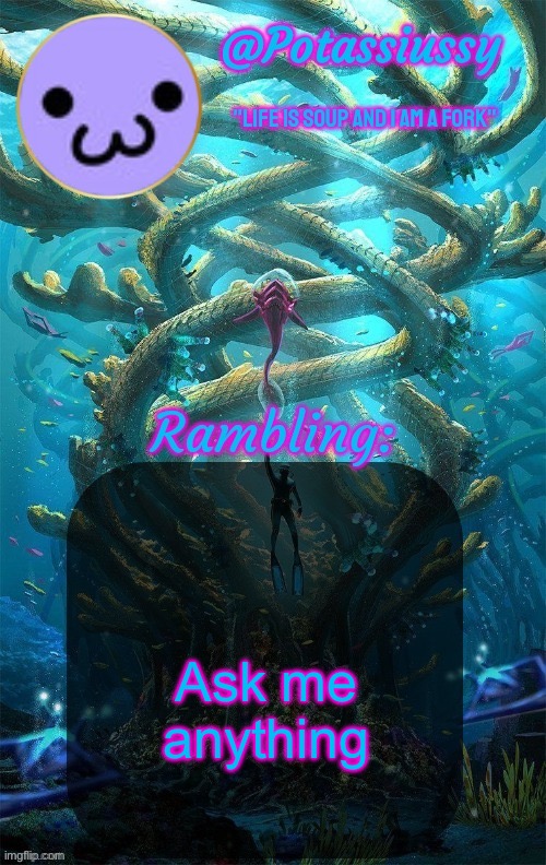 Another shitty announcement template | Ask me anything | image tagged in another shitty announcement template | made w/ Imgflip meme maker