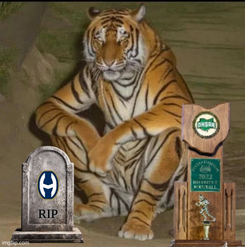 Massillon Tigers meme | RIP | image tagged in high school,football,memes,college football,tigers | made w/ Imgflip meme maker