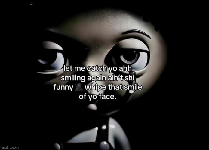 Stop yo damn smiling | image tagged in stop yo damn smiling | made w/ Imgflip meme maker