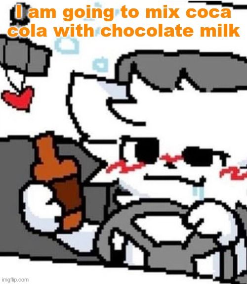 mmfmfmmfmfm.mmfm..mfgm.m..,,.., | I am going to mix coca cola with chocolate milk | image tagged in mmfmfmmfmfm mmfm mfgm m | made w/ Imgflip meme maker