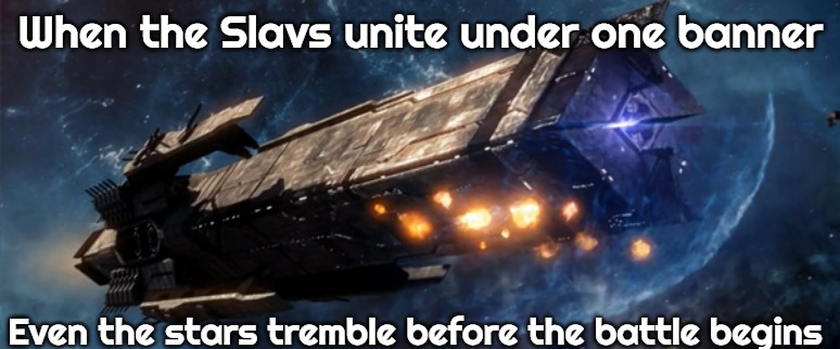 sins of a solar Empire Ragnarov | When the Slavs unite under one banner; Even the stars tremble before the battle begins | image tagged in sins of a solar empire ragnarov,slavic lives matter,slavic battle | made w/ Imgflip meme maker