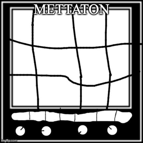 mettaton | METTATON | image tagged in what how | made w/ Imgflip meme maker