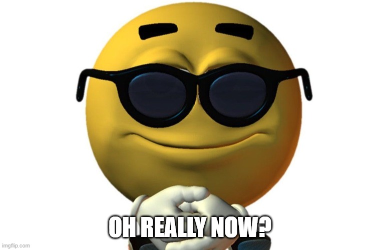 waiting | OH REALLY NOW? | image tagged in waiting | made w/ Imgflip meme maker