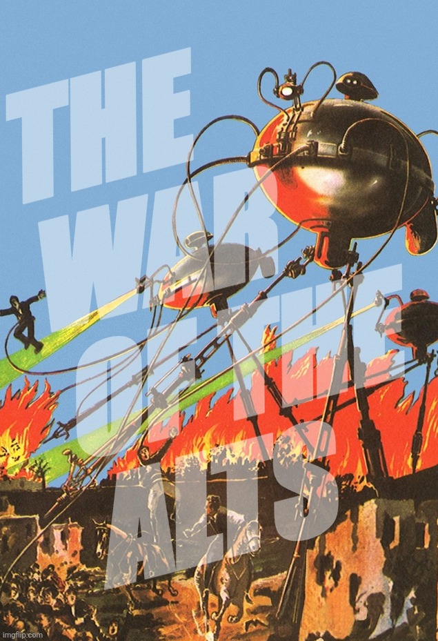 The War of the Alts | THE WAR
OF THE 
ALTS | image tagged in msmg,war of the alts | made w/ Imgflip meme maker