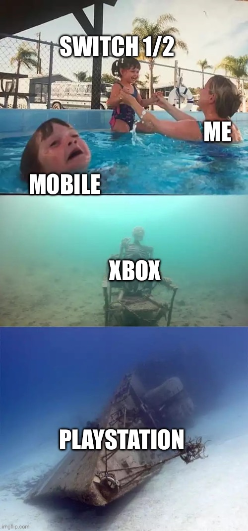 my opinion | SWITCH 1/2; ME; MOBILE; XBOX; PLAYSTATION | image tagged in kid drowning extended,memes,funny,gaming,mobile,xbox | made w/ Imgflip meme maker