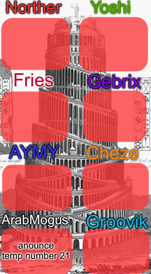 Tower of Babel shared temp | anounce temp number 21 | image tagged in tower of babel shared temp | made w/ Imgflip meme maker